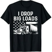 I Drop Big Loads Heavy-duty Truck Driver USA Flag Trucker T-Shirt
