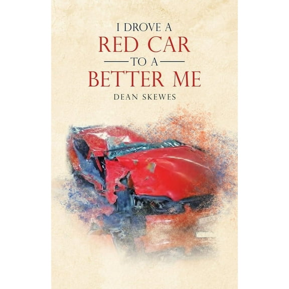 I Drove a Red Car to a Better Me (Paperback)