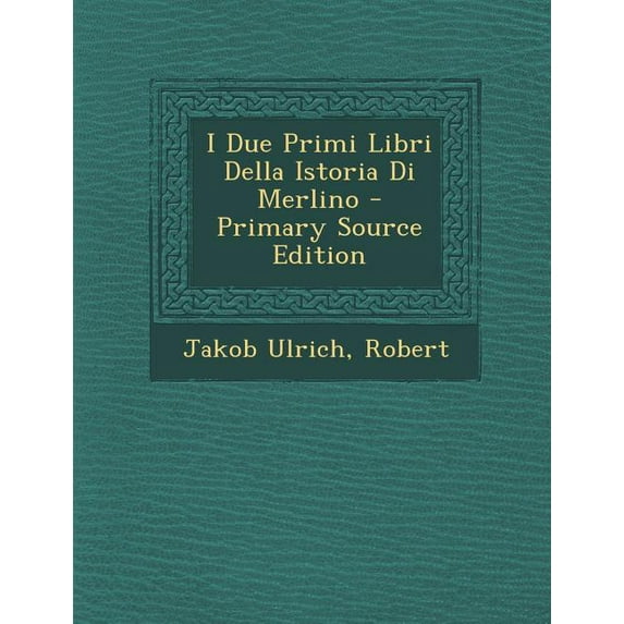 I Due Primi Libri Della Istoria Di Merlino (Paperback)