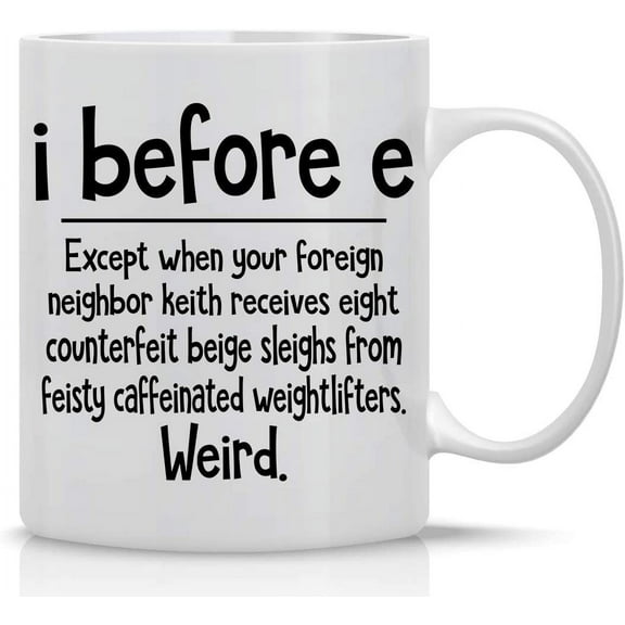I Before E Weird Grammar 11oz Funny Coffee Mug - Sarcastic Mugs Inspirational And Motivational Weird Grammar Cup - Gag Gift Ceramic Mugs - World's Best Teacher Appreciation Gifts - By