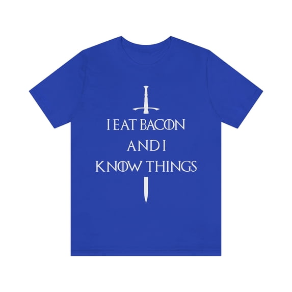 I Eat Bacon And I Know Things T-Shirt