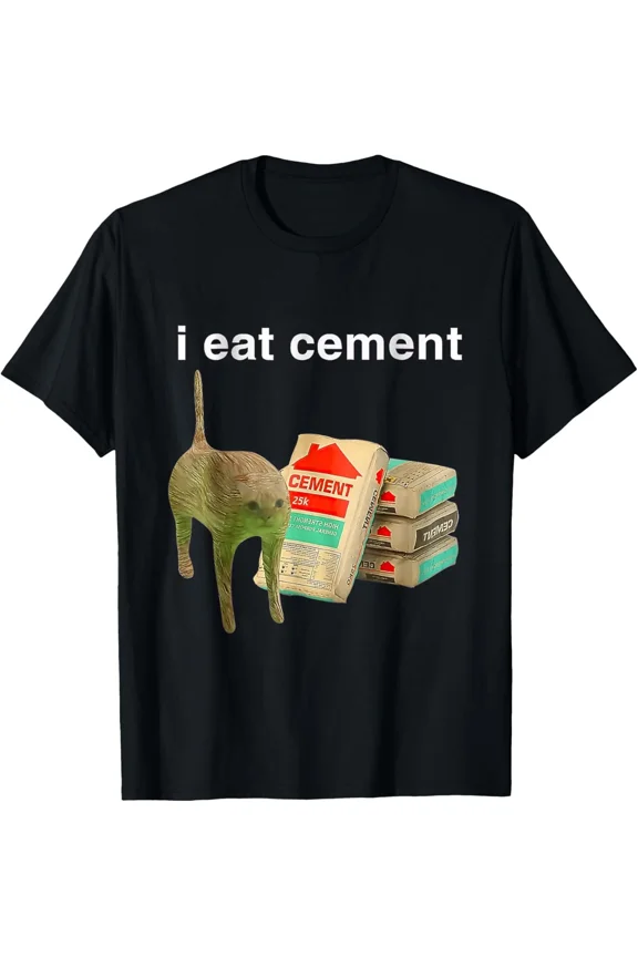 I Eat Cement Cursed Cat Funny Oddly Specific Dank Meme T-Shirt