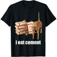 I Eat Cement Cursed Cat Funny Oddly Specific Weird Meme T-Shirt ...