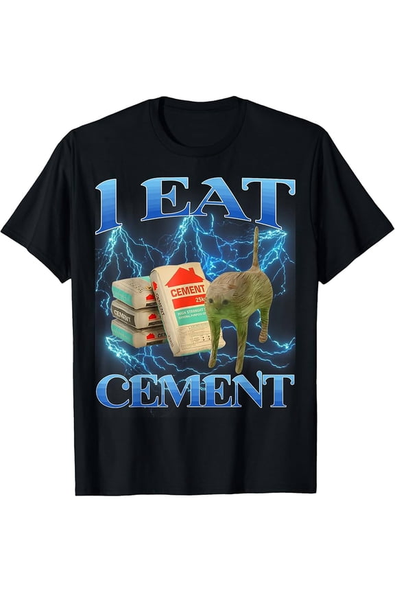 I Eat Cement Funny Cat Meme Graphic T-Shirt for Gen-Z Humor Lovers