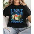 thumbnail image 1 of I Eat Cement Funny Cat Meme Tee Shirt, Gift for Woman and Man, Stupid Gifts, Ugly Shirts, Unhinged T-shirt, Cringe Tshirt, Inappropriate Tee, 1 of 3