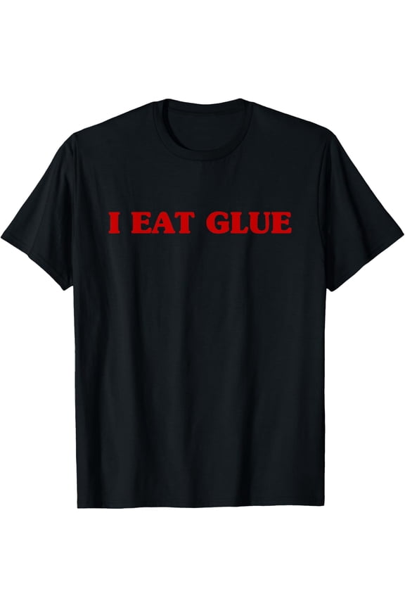 I Eat Glue Hilarious Cursed Meme Joke T-Shirt, Small