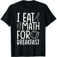 thumbnail image 1 of I Eat Math For Breakfast Funny Mathmecian Math Teacher T-Shirt, 1 of 4