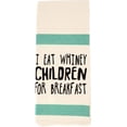 thumbnail image 1 of (I Eat Whiney Children For Breakfast) - 100% Cotton Multi-Purpose Kitchen Dish Towel 17" x 28", 1 of 1
