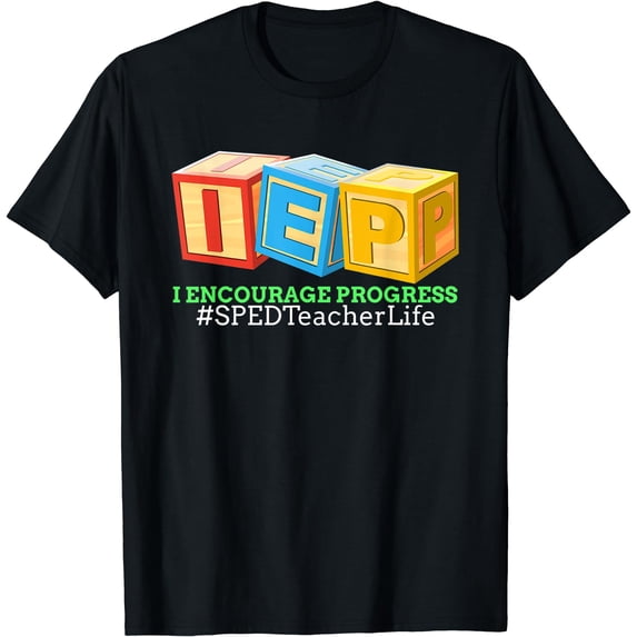 I Encourage Progress IEP For A Special Education Teachers T-Shirt