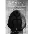 thumbnail image 1 of I Energy : on cosmic consciousness, quantum physics and old shamanism (Paperback), 1 of 1