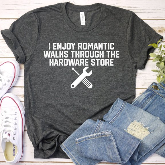 I Enjoy Romantic Walks Through The Hardware Store - Dad Shirt, Dad Gift, Construction Worker Shirt, Woodworker Gift, Carpenter Shirt, Funny Unisex S-5XL Hot Trending Shirt, Vintage Birthday Gift