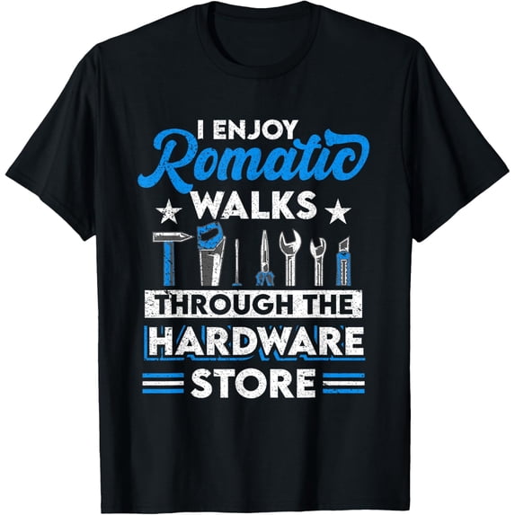 I Enjoy Romantic Walks Through The Hardware Store - Mechanic T-Shirt