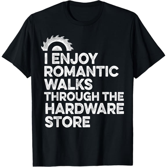 I Enjoy Romantic Walks Through The Hardware Store Mechanic T-Shirt