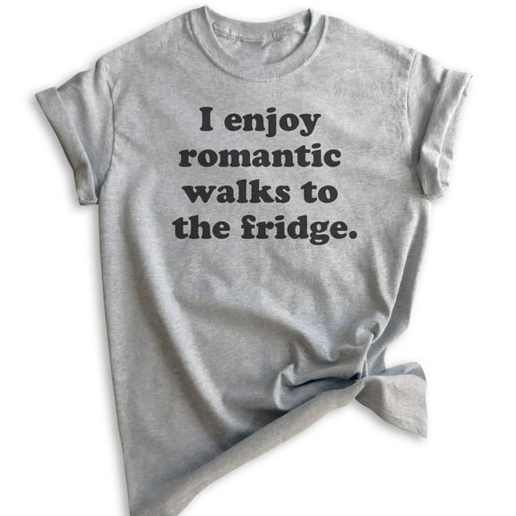 I Enjoy Romantic Walks To The Fridge T-shirt, Unisex Women's Men's Shirt, Food Shirt, Foodie Shirt, Heather Gray, Medium