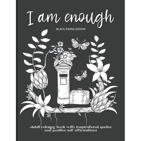I Am Enough : Adult Coloring Book with Inspirational Quotes and Positive Self-Affirmations Coloring Book with Quotes Printed on Black Paper (Paperback)