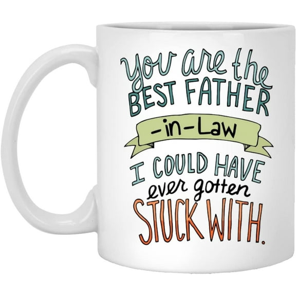 I Could Have Ever Gotten Stuck With 11 15oz Ceramic Mug From Daughter In Law Son In Law To Father In Law Future Dad Groom Dads Gifts For Father'S Day Birthday Anniversary