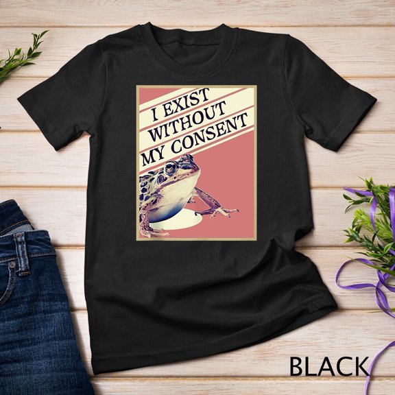 I Exist Without My Consent Frog Unisex T-Shirt