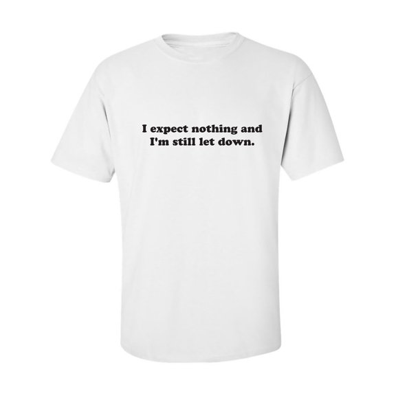 I Expect Nothing. .Still Let Down Adult Short Sleeve T-shirt