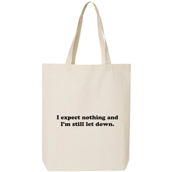 I Expect Nothing. .Still Let Down Cotton Canvas Tote Bag