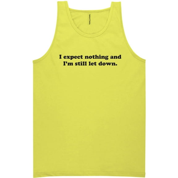 I Expect Nothing. .Still Let Down Neon Tank Top