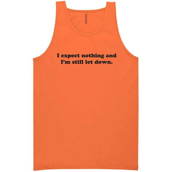 I Expect Nothing. .Still Let Down Neon Tank Top