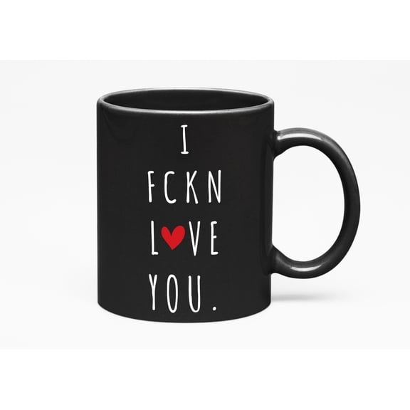 I FCKN Love You Funny Valentines Day Cup or Stuff, Black 11oz Ceramic Mug
