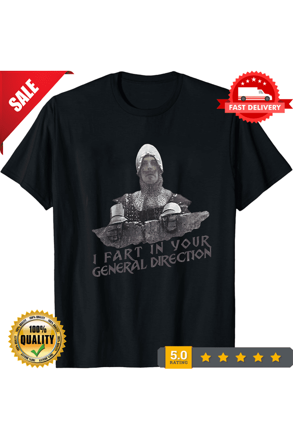 I Fart In Your General Direction T-Shirt Monty Fun Python and the holy Grail, LIMITED EDITION-TH65252