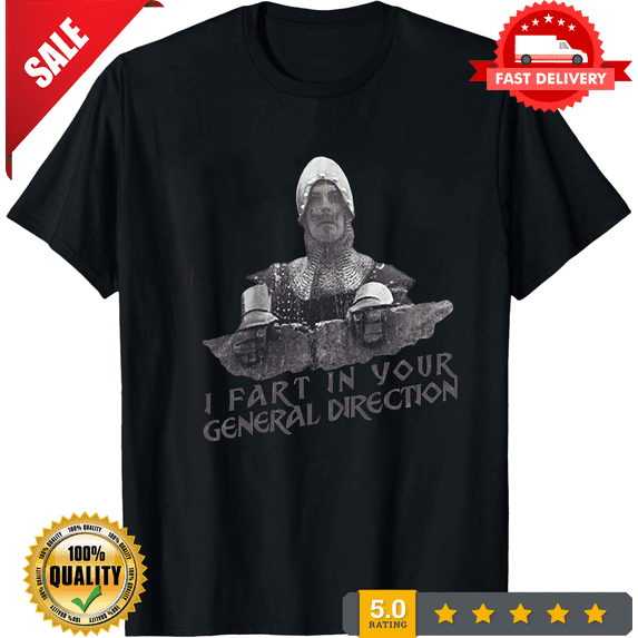I Fart In Your General Direction T-Shirt Monty Fun Python and the holy Grail, LIMITED EDITION-TH65252