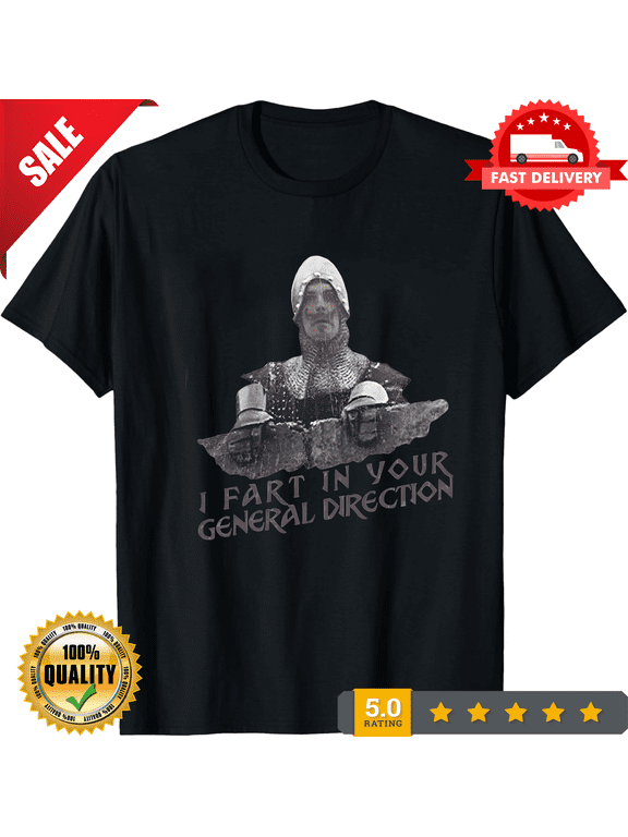 I Fart In Your General Direction T-Shirt Monty Fun Python and the holy Grail, LIMITED EDITION-TH65252