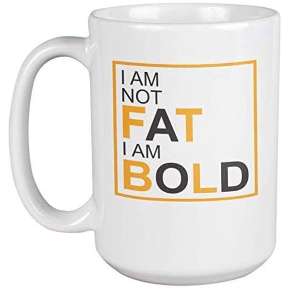 I Am Not Fat, I Am Bold. Cool Graphic Design Coffee & Tea Gift Mug For Graphic Or Web Designer, Visual And Digital Artist, Illustrator, Professional, Men And Women (15oz)