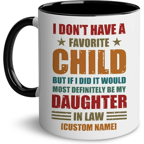 I Don't Have A Favorite Child But If I Did It Would Most Definitely Be My Daughter In Law Mug Mother In Law Coffee Mug For Mothers day From Daughter-In-Law Tea Cup