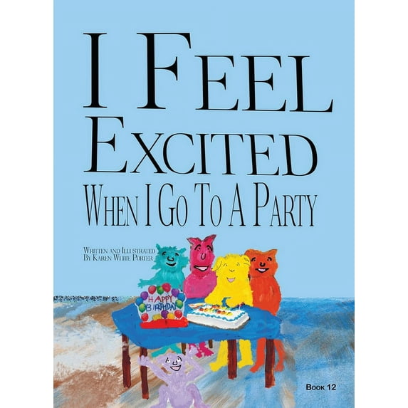 I Feel ... When ... I Feel Excited When I Go To A Party: I Feel When Book 12, Book 12, (Hardcover)