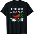 thumbnail image 1 of I Feel God In This Chili's Tonight T-Shirt, 1 of 4