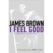 I Feel Good 6a Memoir of a Life of Soul Hardcover by James Brown, Marc Eliot