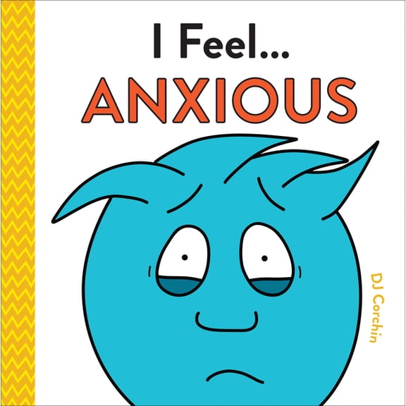 I Feel... I Feel... Anxious, (Hardcover)