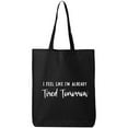 thumbnail image 1 of I Feel Like I'm Already Tired Cotton Canvas Tote Bag, 1 of 1