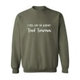 thumbnail image 1 of I Feel Like I'm Already Tired Crewneck Sweatshirt, 1 of 3