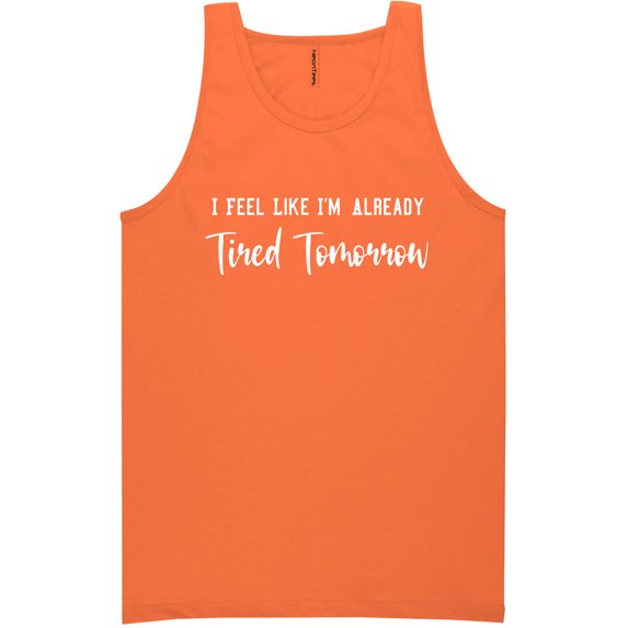 I Feel Like I'm Already Tired Neon Tank Top