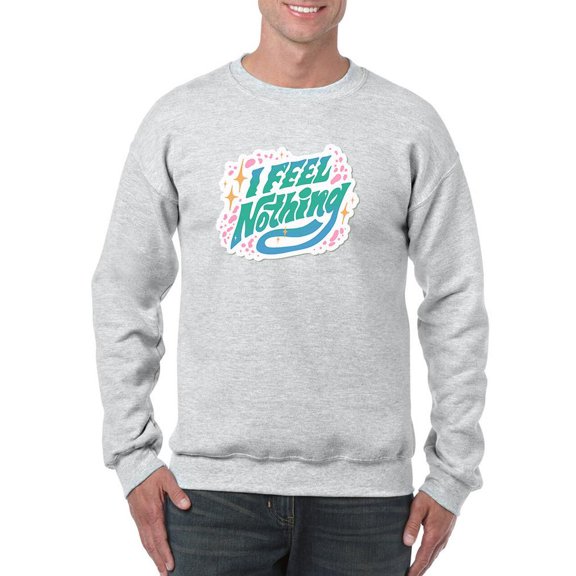 I Feel Nothing Sweatshirt Men -Smartprints Designs, Male Large