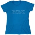 thumbnail image 1 of I Feel Pretty Young For My Age Sarcastic Humor Novelty Funny Women's Casual Tees, 1 of 3