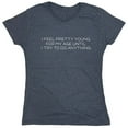 thumbnail image 1 of I Feel Pretty Young For My Age Sarcastic Humor Novelty Funny Women's Casual Tees, 1 of 3