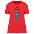 thumbnail image 1 of I Feel So Lonely Tiny Bear T-Shirt Women -Image by Shutterstock, Female Small, 1 of 2
