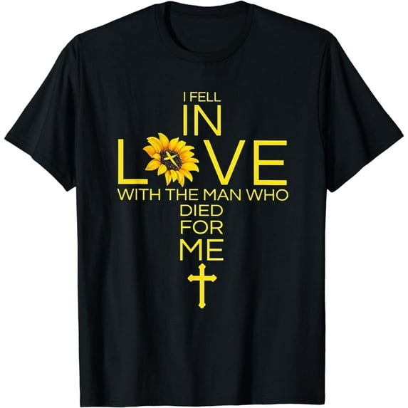 I Fell In Love With The Man Who Died For Me Christian T-Shirt