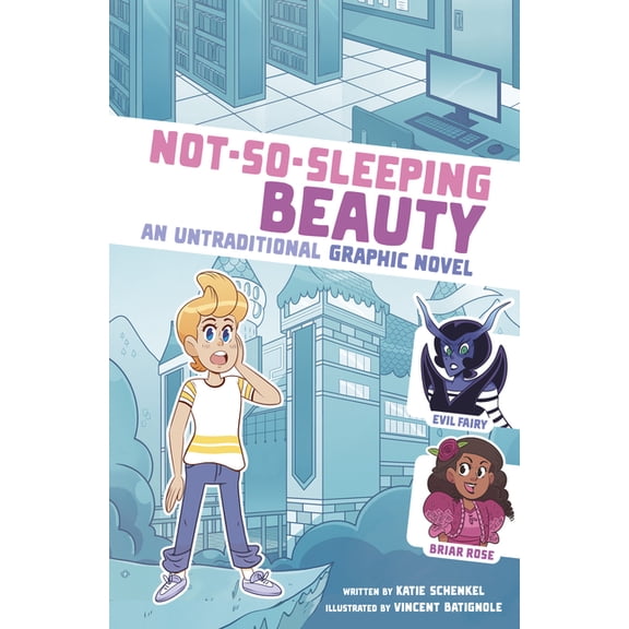 I Fell Into a Fairy Tale Not-So-Sleeping Beauty: An Untraditional Graphic Novel, (Hardcover)