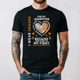 thumbnail image 1 of I Fight For My Daughter Multiple Sclerosis Awareness Themed Unisex T-Shirt up to 5XL, 1 of 3