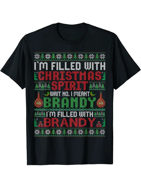 I' Filled With Christmas Spirit Wait No I Meant Brandy Xmas T-Shirt, Unisex T-Shirt