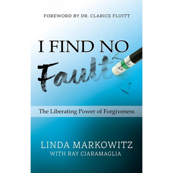 I Find No Fault: The Liberating Power of Forgiveness, (Paperback)