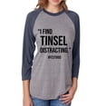 thumbnail image 1 of I Find Tinsel Distracting Unisex 3/4 Sleeve Baseball Raglan Tee, 1 of 2