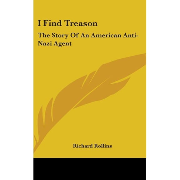 I Find Treason : The Story Of An American Anti-Nazi Agent (Hardcover)