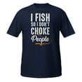 thumbnail image 1 of I Fish So I Don't Choke People Funny Sayings Fishing Graphic Premium T-Shirt (Navy, 2XL), 1 of 2